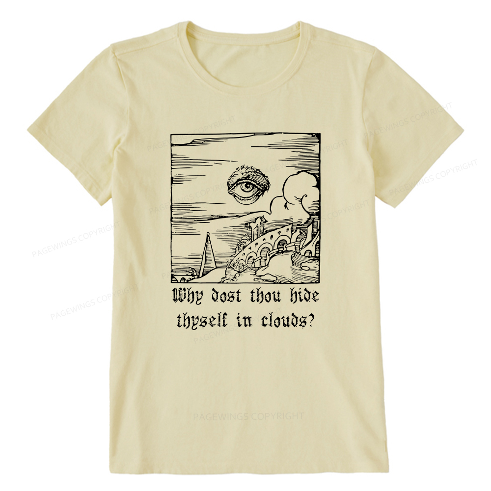 Pagewings Why Dost Thou Hide Thyself In Clouds Unisex Classic T-shirt