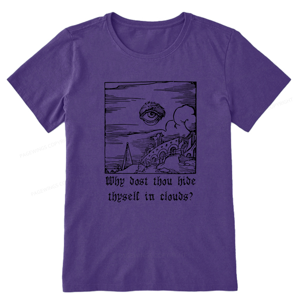Pagewings Why Dost Thou Hide Thyself In Clouds Unisex Classic T-shirt