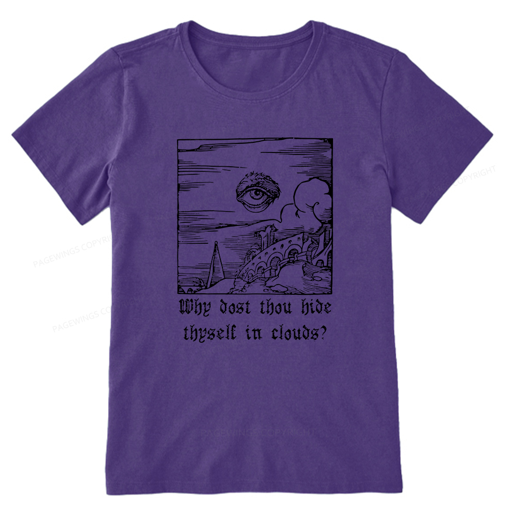 Pagewings Why Dost Thou Hide Thyself In Clouds Unisex Classic T-shirt