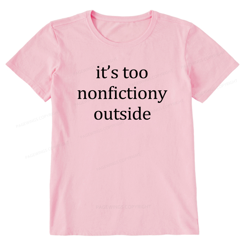 Pagewings It’s Too Nonfictiony Outside Unisex Classic T-shirt