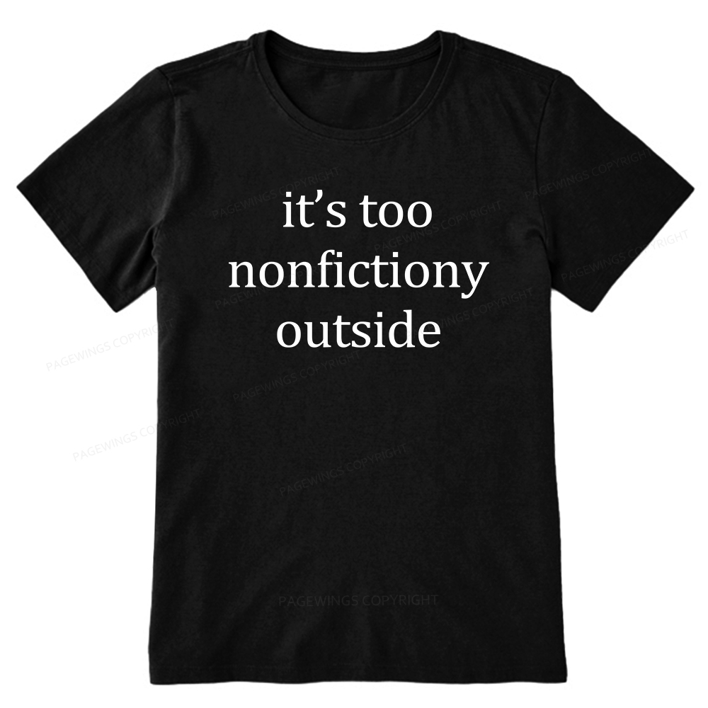 Pagewings It’s Too Nonfictiony Outside Unisex Classic T-shirt