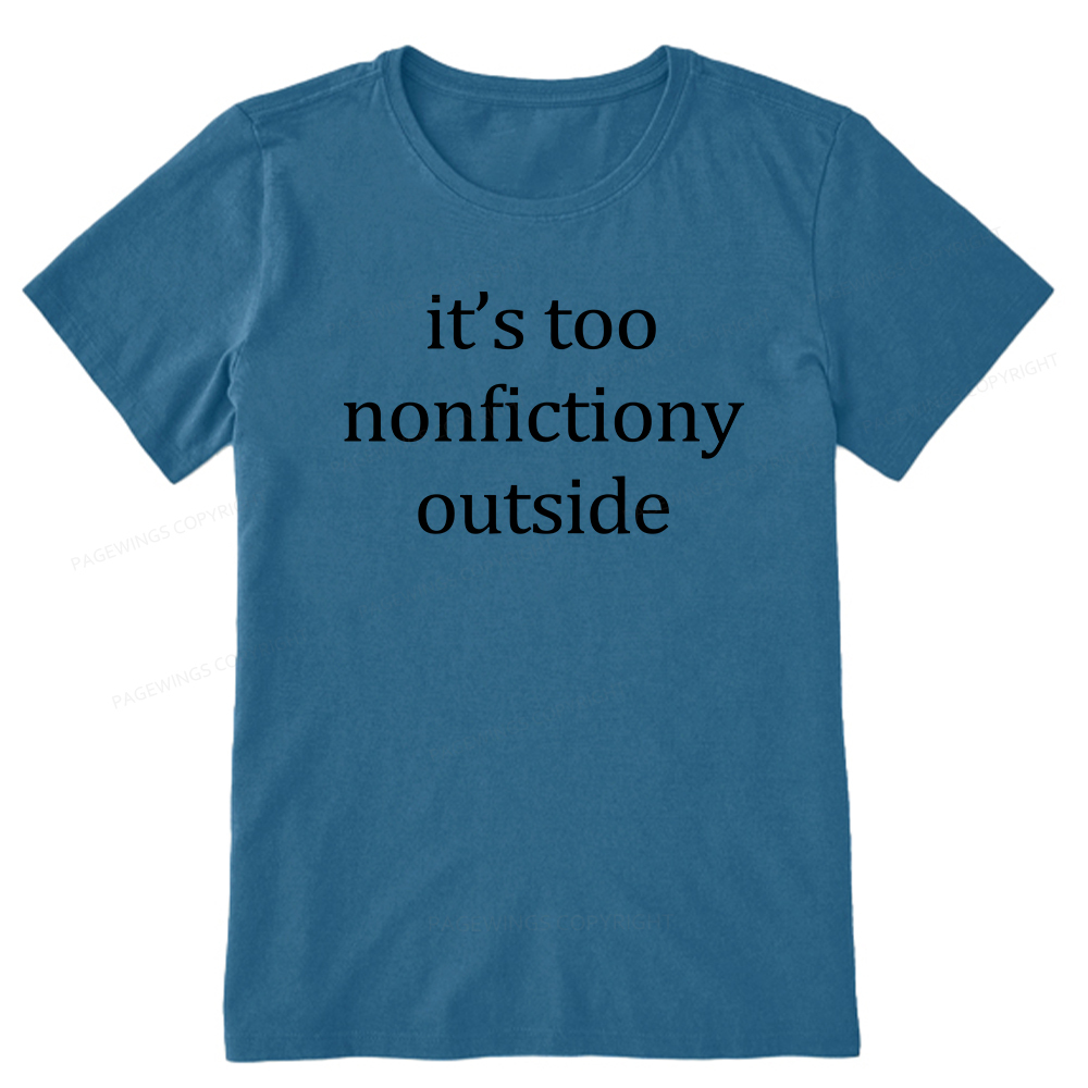Pagewings It’s Too Nonfictiony Outside Unisex Classic T-shirt
