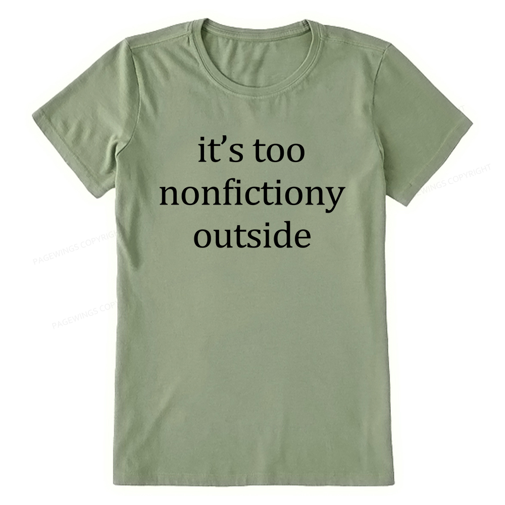 Pagewings It’s Too Nonfictiony Outside Unisex Classic T-shirt