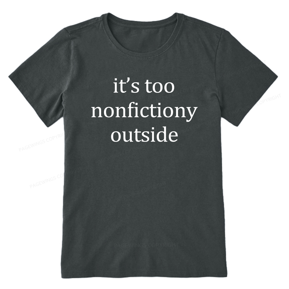 Pagewings It’s Too Nonfictiony Outside Unisex Classic T-shirt