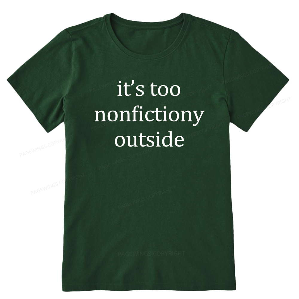 Pagewings It’s Too Nonfictiony Outside Unisex Classic T-shirt