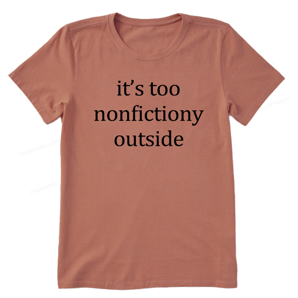 Pagewings It’s Too Nonfictiony Outside Unisex Classic T-shirt
