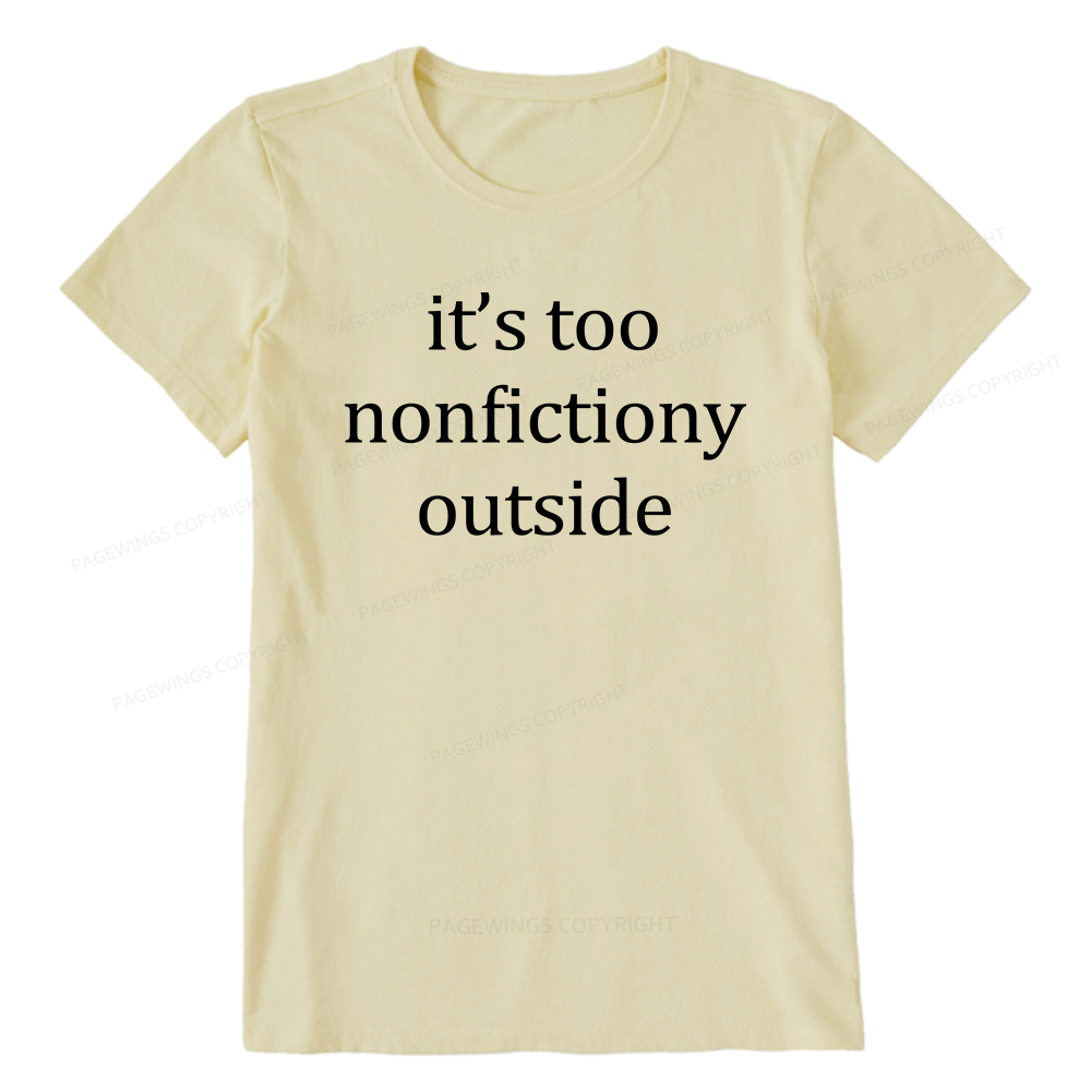Pagewings It’s Too Nonfictiony Outside Unisex Classic T-shirt