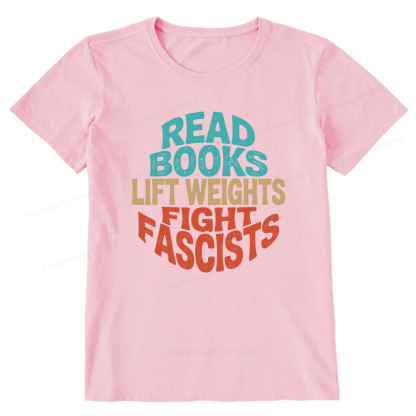 Pagewings Read Books Lift Weights Fight Fascists Unisex Classic T-shirt