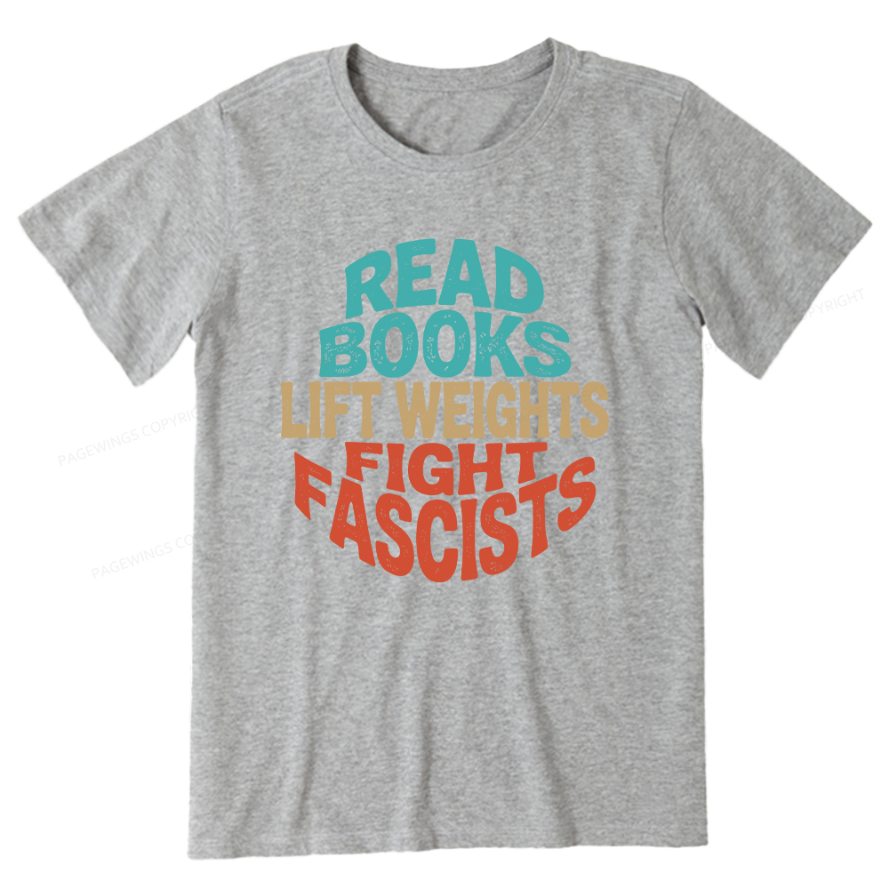 Pagewings Read Books Lift Weights Fight Fascists Unisex Classic T-shirt