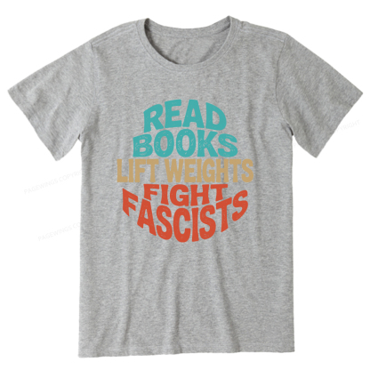 Pagewings Read Books Lift Weights Fight Fascists Unisex Classic T-shirt