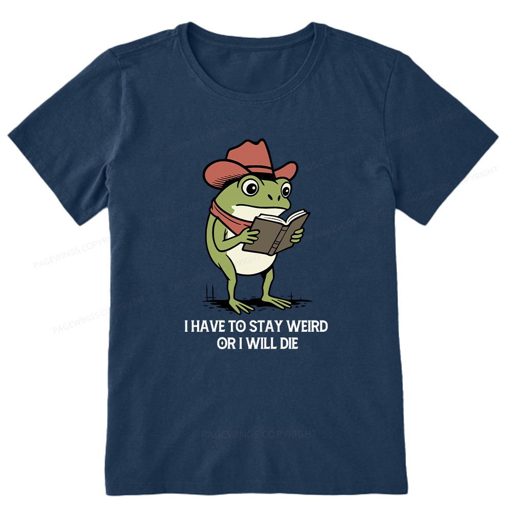 Pagewings I Have To Stay Weird  Or I Will Die Unisex Classic T-shirt