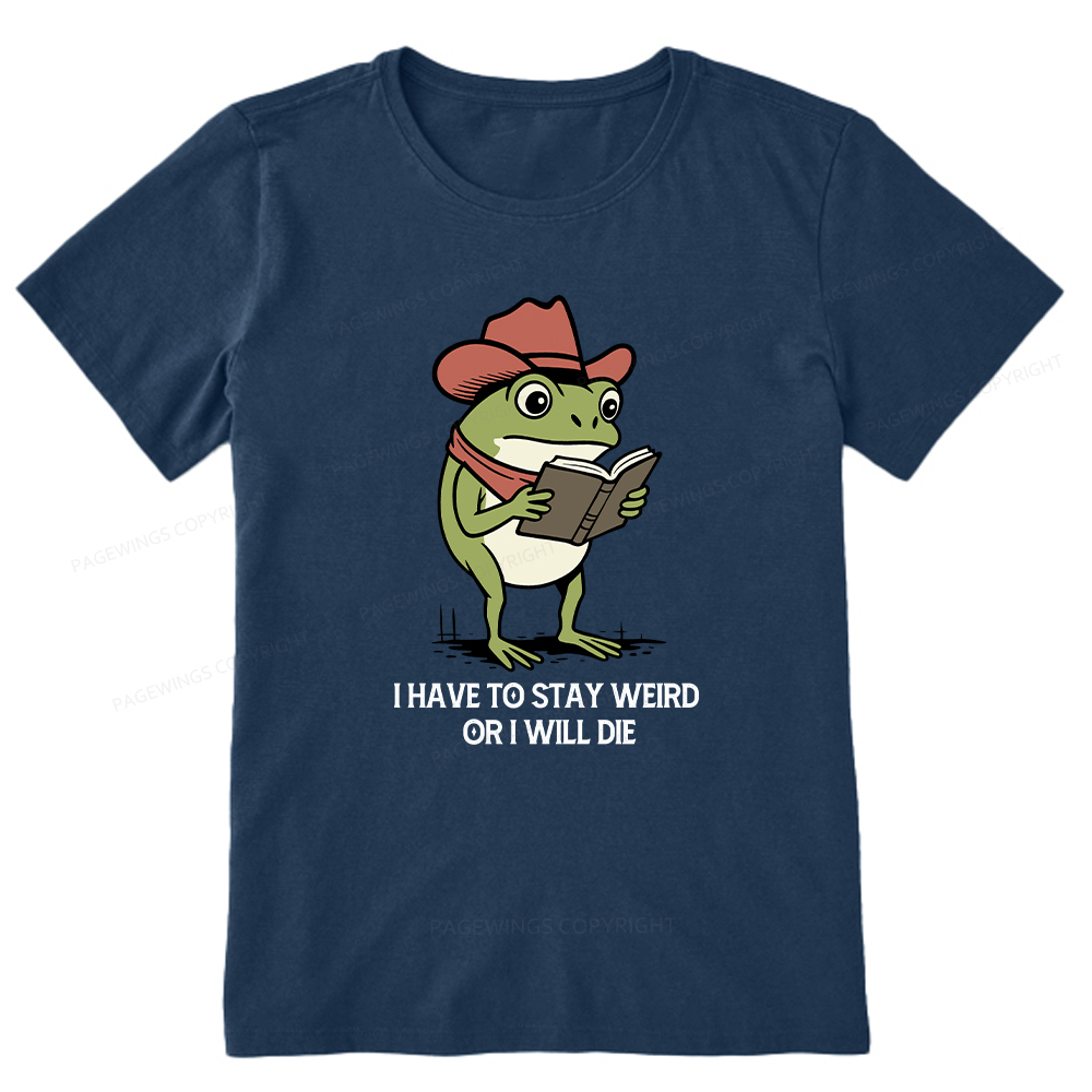 Pagewings I Have To Stay Weird  Or I Will Die Unisex Classic T-shirt