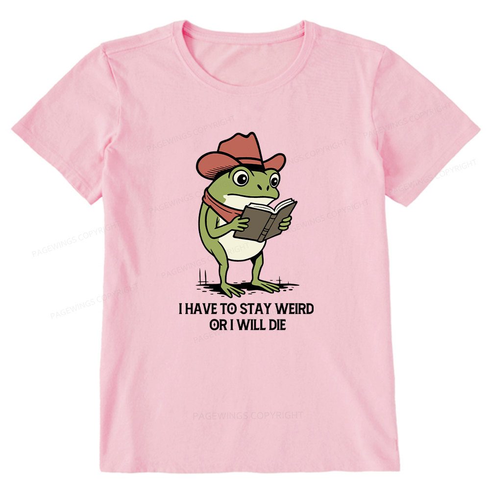 Pagewings I Have To Stay Weird  Or I Will Die Unisex Classic T-shirt