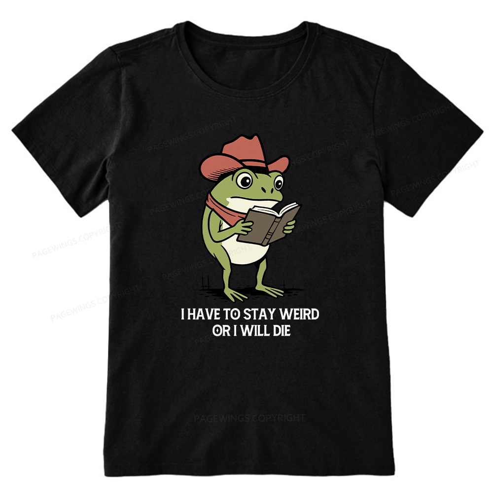 Pagewings I Have To Stay Weird  Or I Will Die Unisex Classic T-shirt