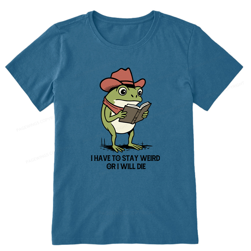 Pagewings I Have To Stay Weird  Or I Will Die Unisex Classic T-shirt
