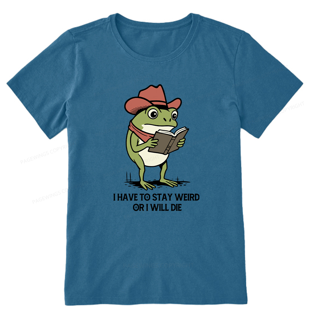 Pagewings I Have To Stay Weird  Or I Will Die Unisex Classic T-shirt