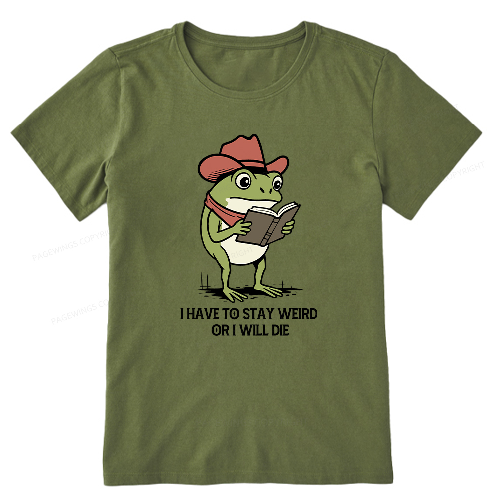 Pagewings I Have To Stay Weird  Or I Will Die Unisex Classic T-shirt