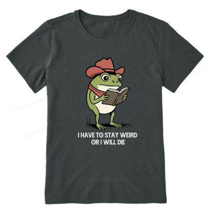 Pagewings I Have To Stay Weird  Or I Will Die Unisex Classic T-shirt