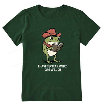 Pagewings I Have To Stay Weird  Or I Will Die Unisex Classic T-shirt