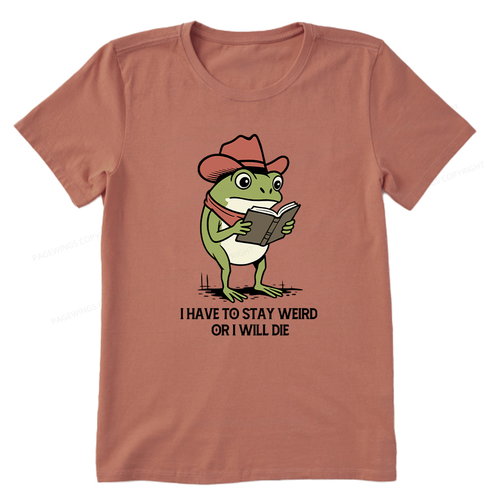 Pagewings I Have To Stay Weird  Or I Will Die Unisex Classic T-shirt