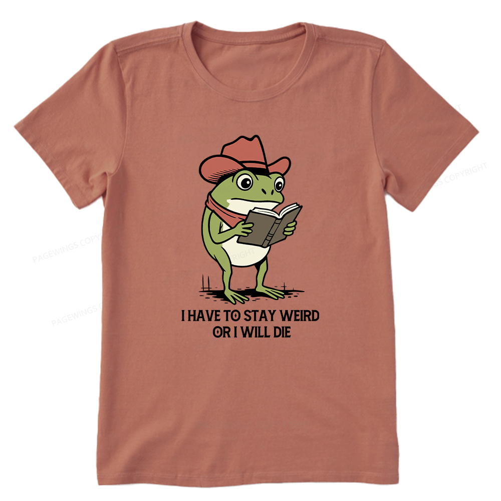 Pagewings I Have To Stay Weird  Or I Will Die Unisex Classic T-shirt