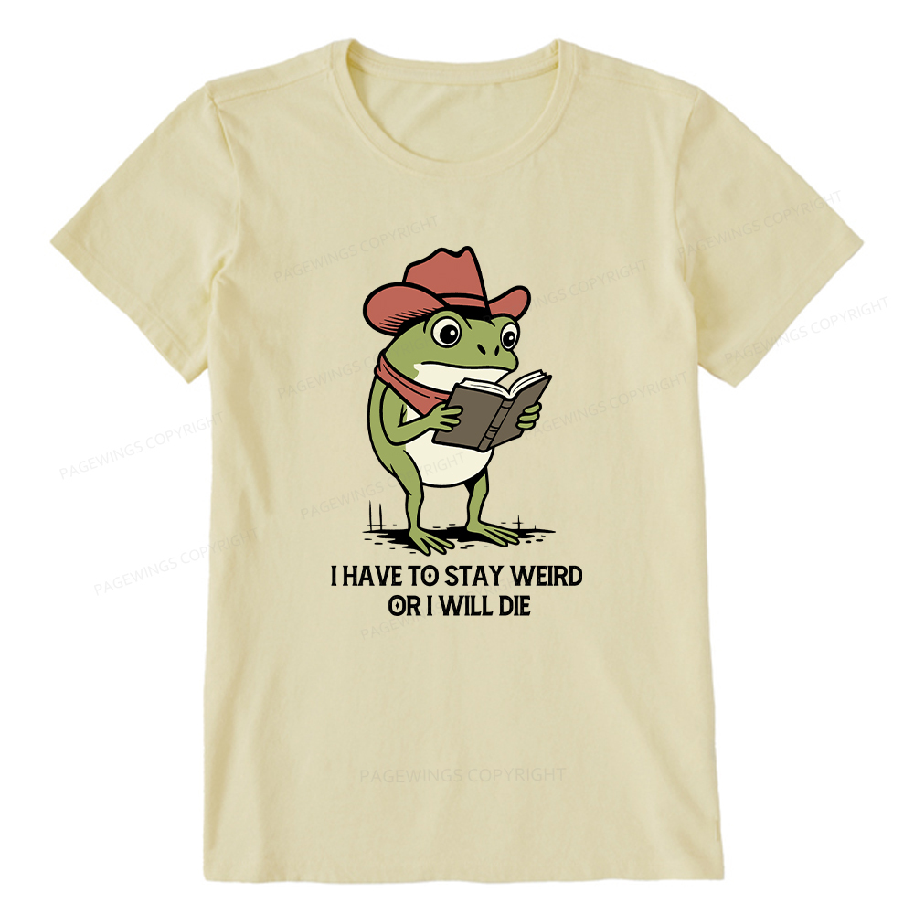 Pagewings I Have To Stay Weird  Or I Will Die Unisex Classic T-shirt