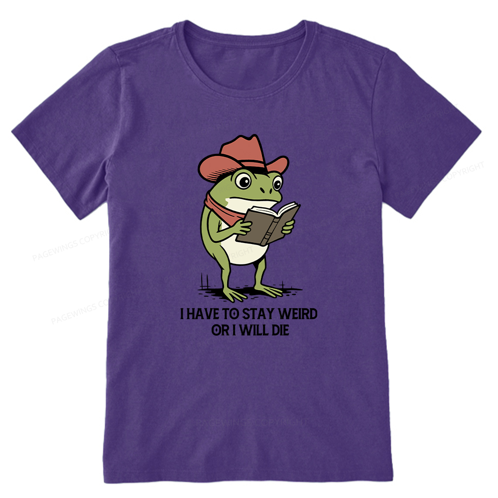 Pagewings I Have To Stay Weird  Or I Will Die Unisex Classic T-shirt