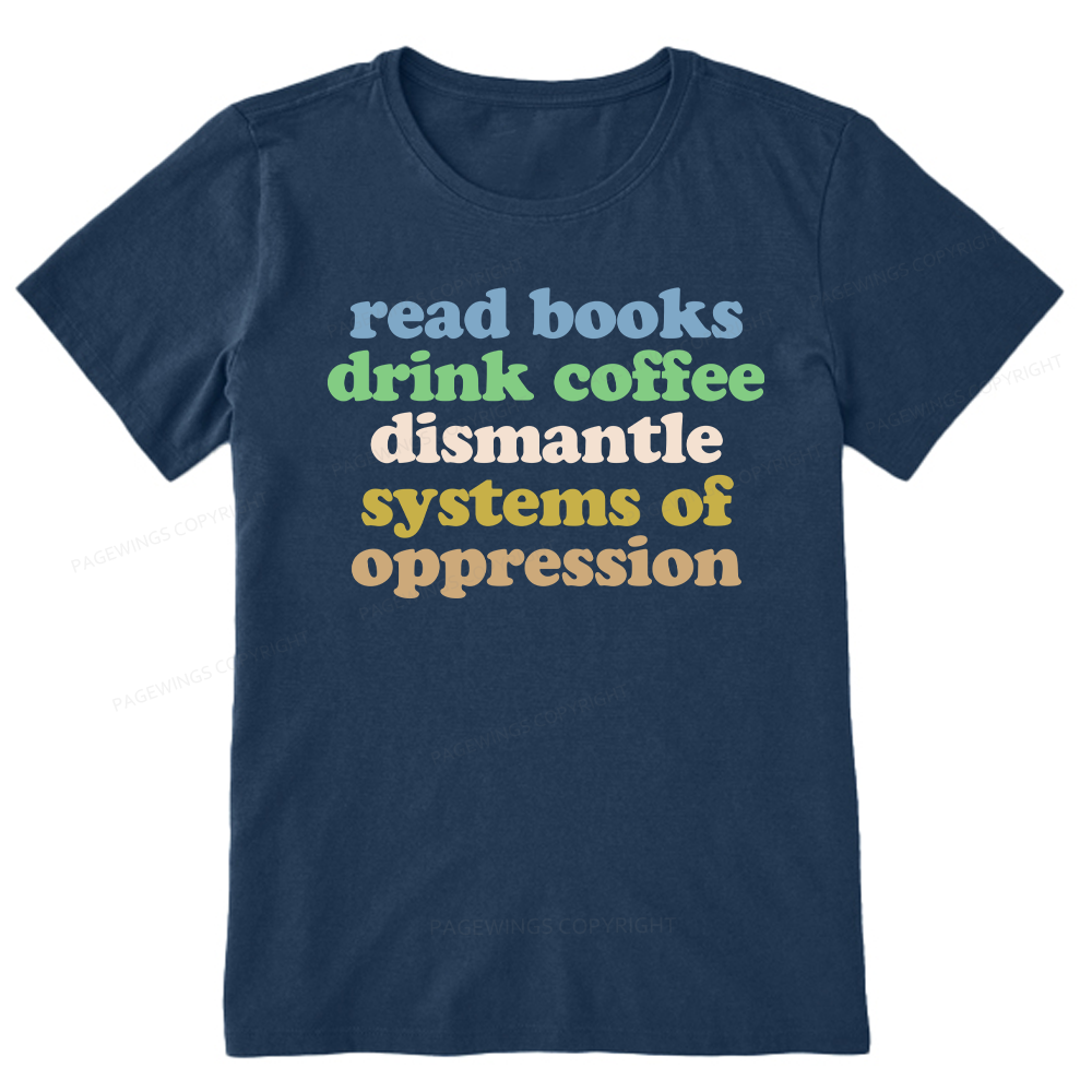 Pagewings Read Books Drink Coffee Dismantle Systems Unisex Classic T-shirt