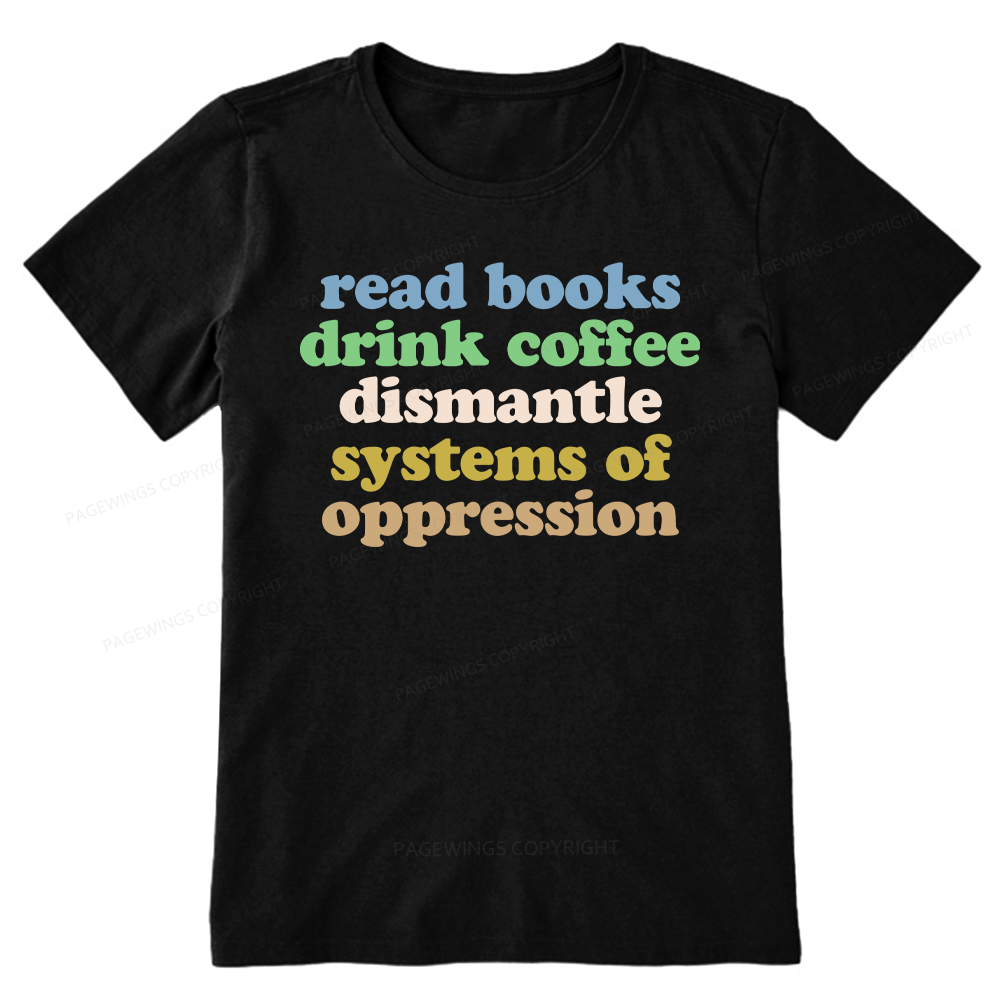 Pagewings Read Books Drink Coffee Dismantle Systems Unisex Classic T-shirt