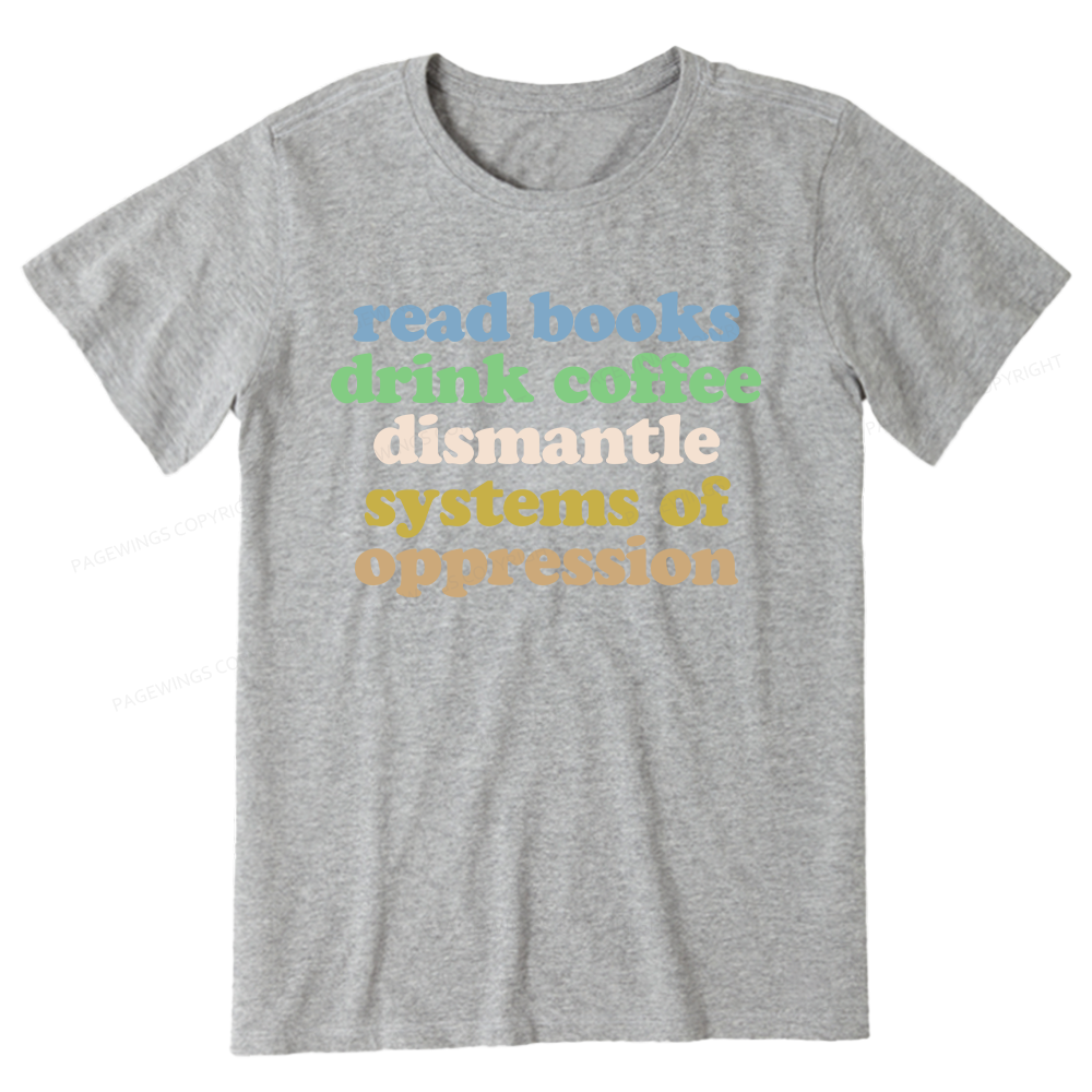 Pagewings Read Books Drink Coffee Dismantle Systems Unisex Classic T-shirt