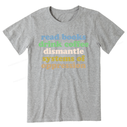 Pagewings Read Books Drink Coffee Dismantle Systems Unisex Classic T-shirt