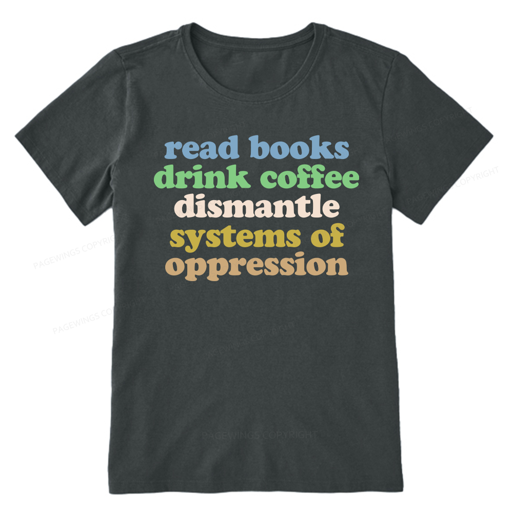 Pagewings Read Books Drink Coffee Dismantle Systems Unisex Classic T-shirt