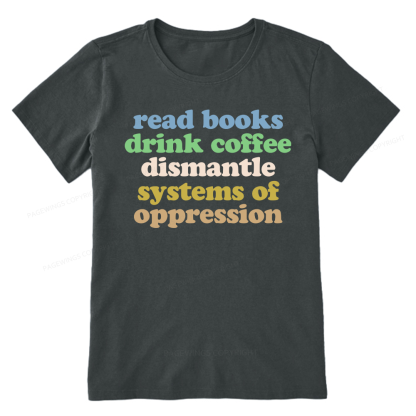 Pagewings Read Books Drink Coffee Dismantle Systems Unisex Classic T-shirt