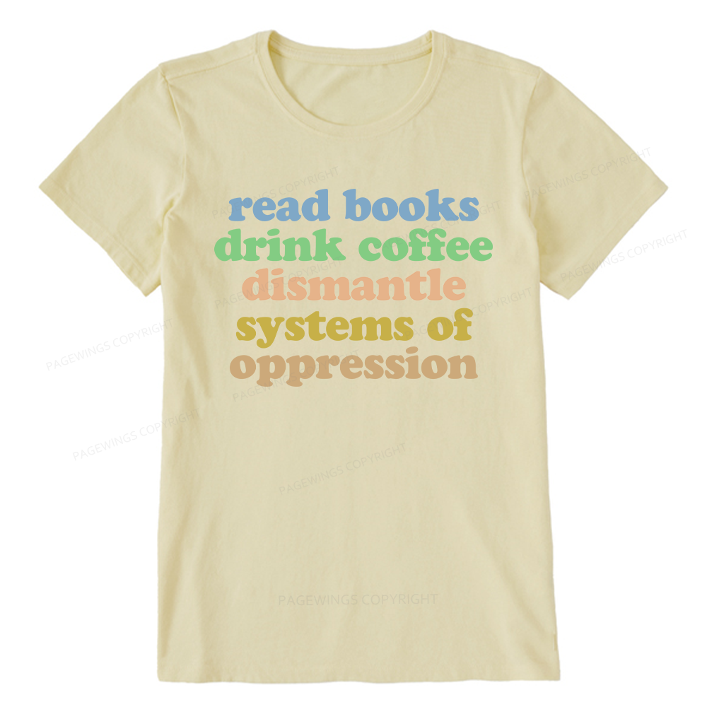 Pagewings Read Books Drink Coffee Dismantle Systems Unisex Classic T-shirt