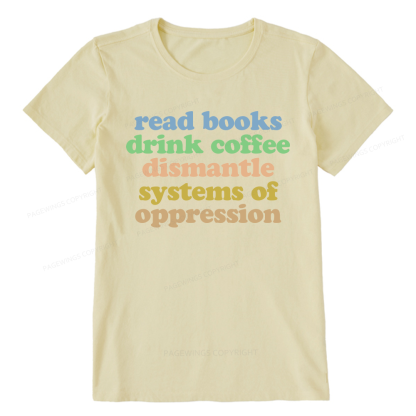 Pagewings Read Books Drink Coffee Dismantle Systems Unisex Classic T-shirt