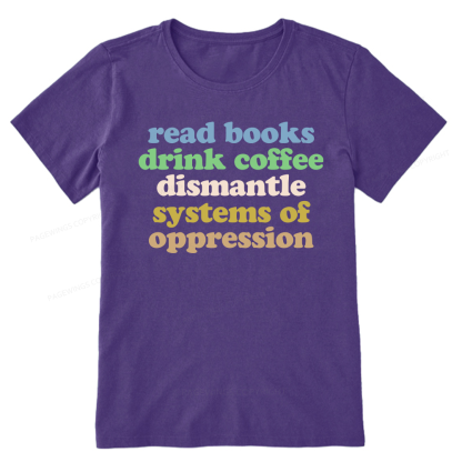 Pagewings Read Books Drink Coffee Dismantle Systems Unisex Classic T-shirt