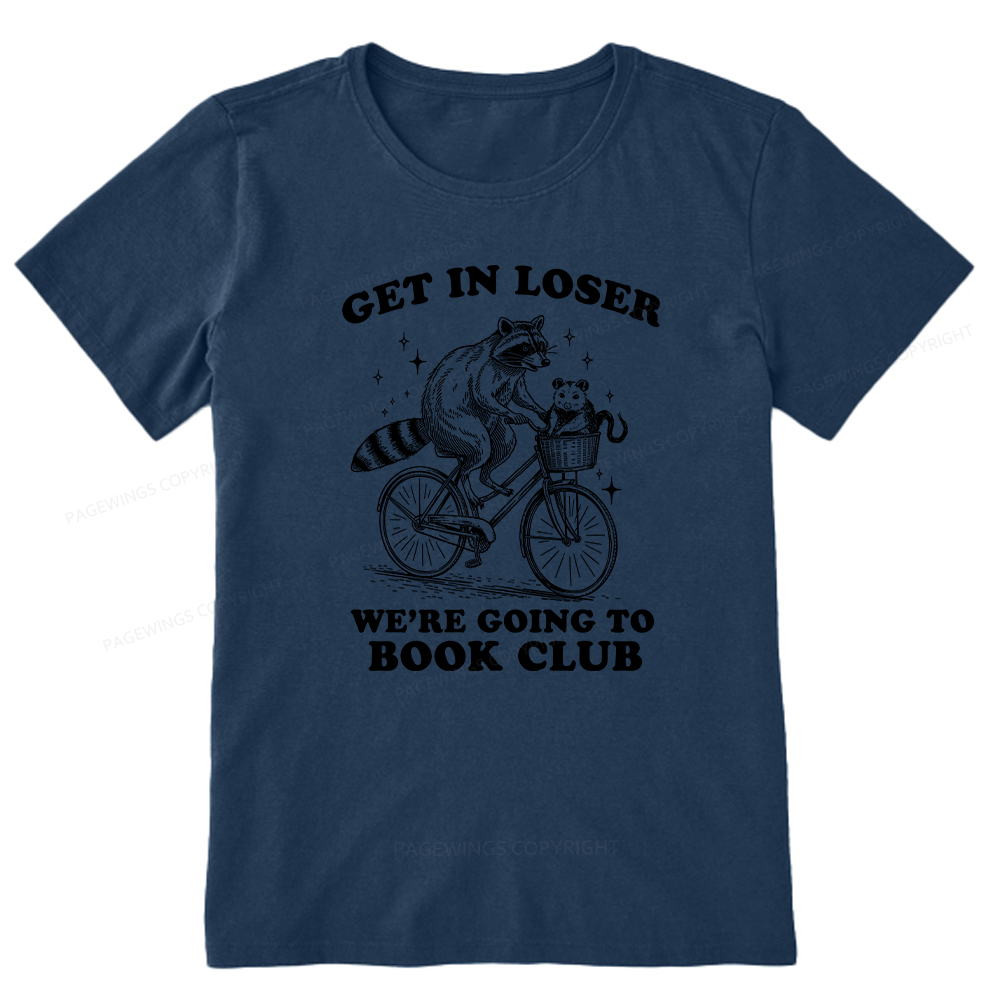 Pagewings Get In Loser We’re Going To Book Club Unisex Classic T-shirt