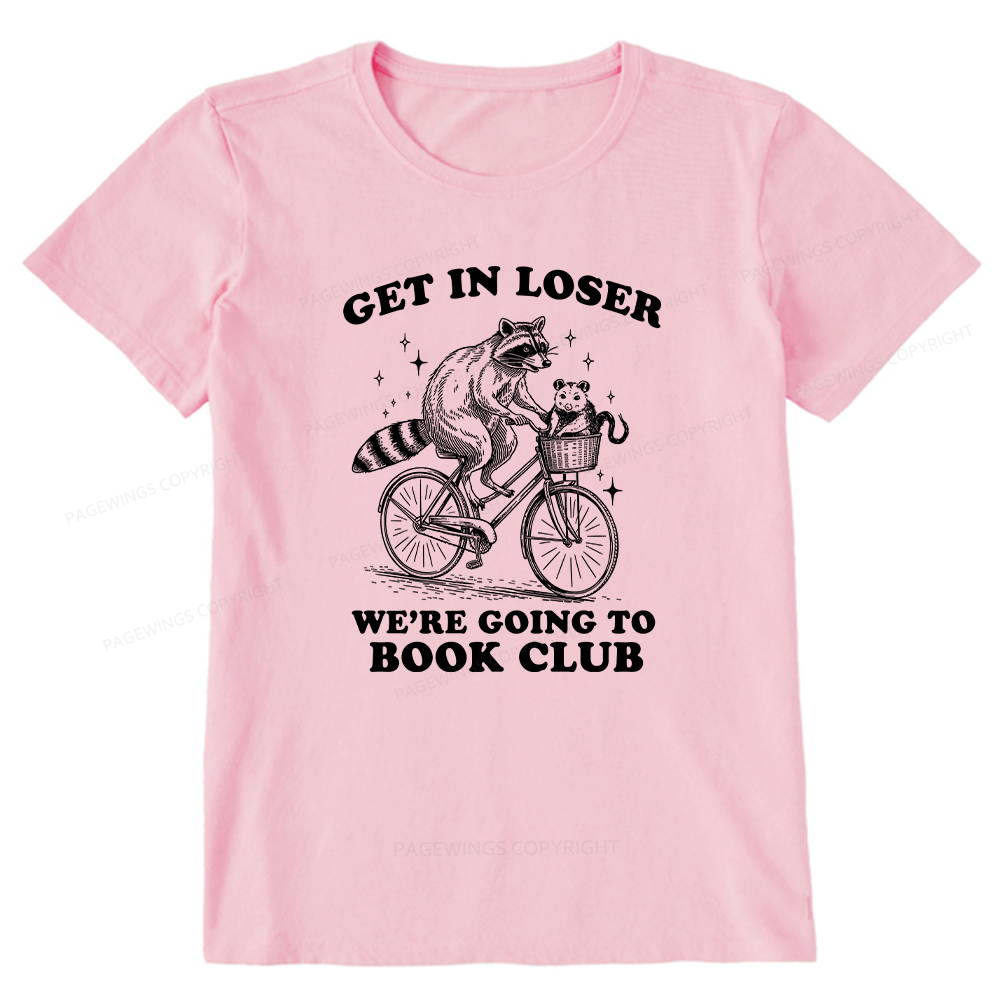 Pagewings Get In Loser We’re Going To Book Club Unisex Classic T-shirt