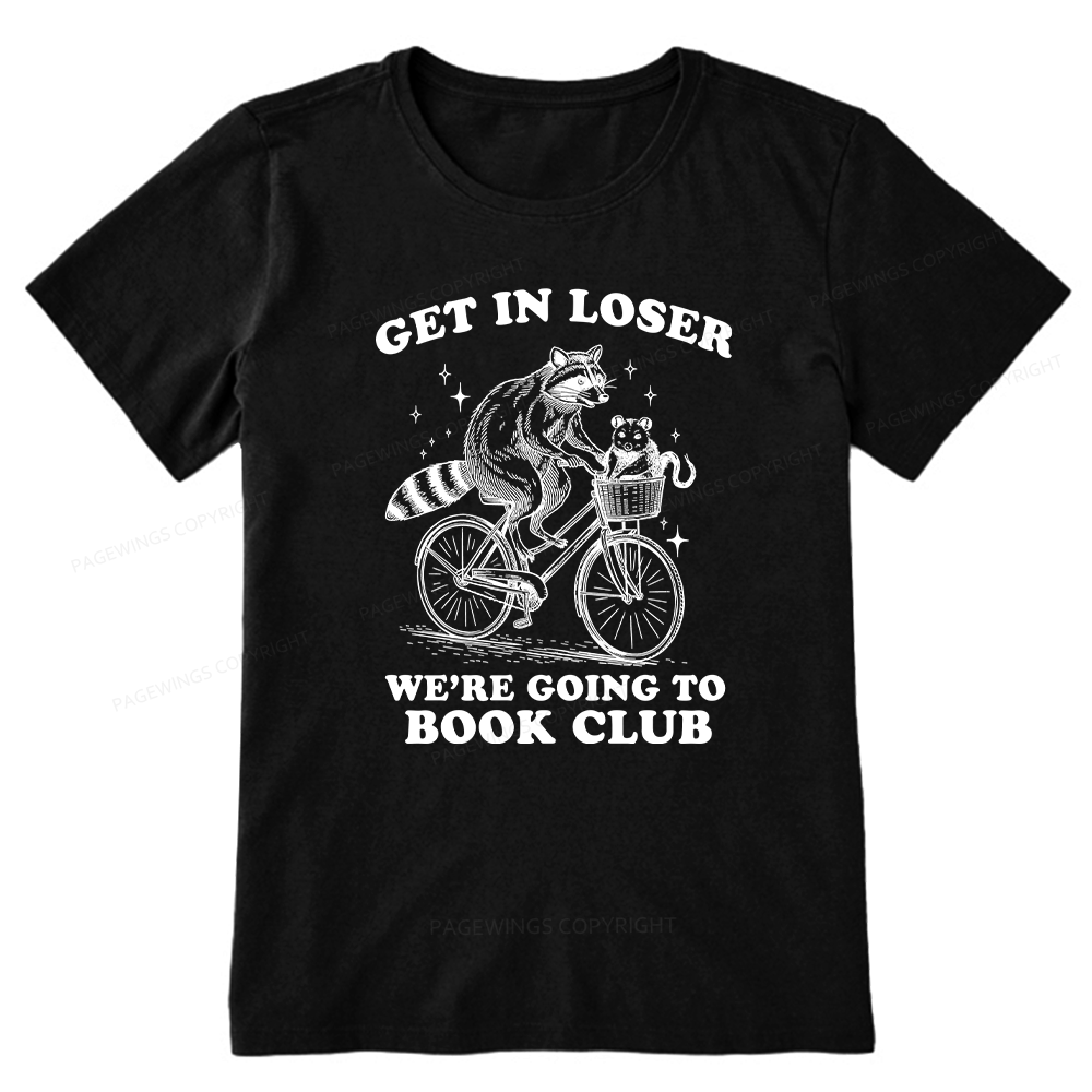 Pagewings Get In Loser We’re Going To Book Club Unisex Classic T-shirt