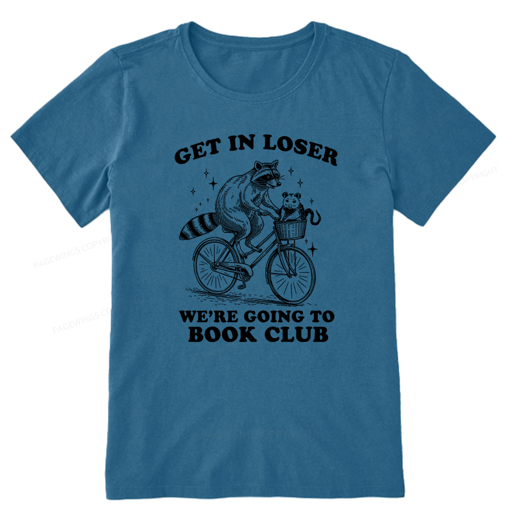 Pagewings Get In Loser We’re Going To Book Club Unisex Classic T-shirt