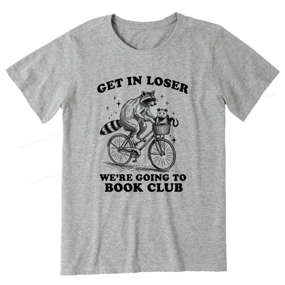 Pagewings Get In Loser We’re Going To Book Club Unisex Classic T-shirt