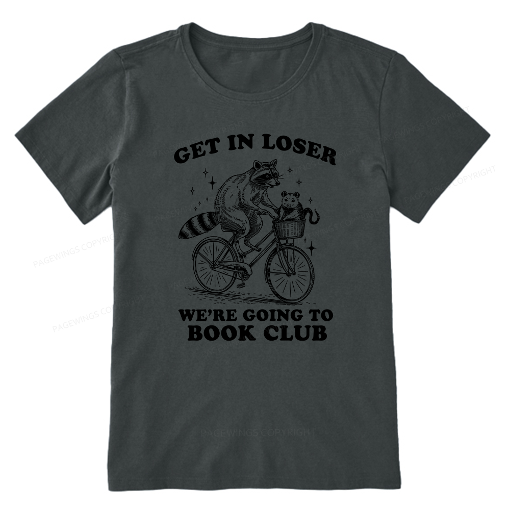 Pagewings Get In Loser We’re Going To Book Club Unisex Classic T-shirt