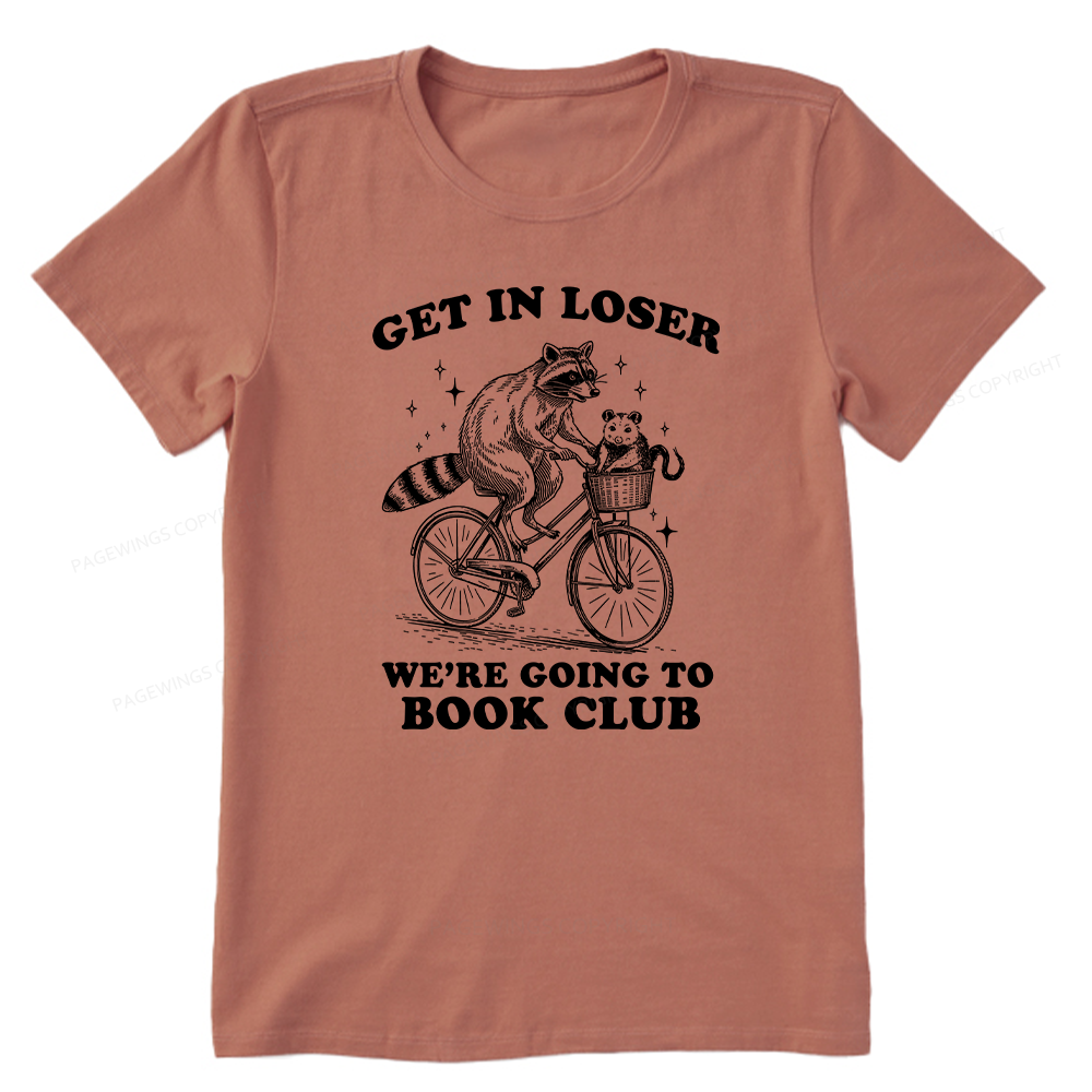 Pagewings Get In Loser We’re Going To Book Club Unisex Classic T-shirt