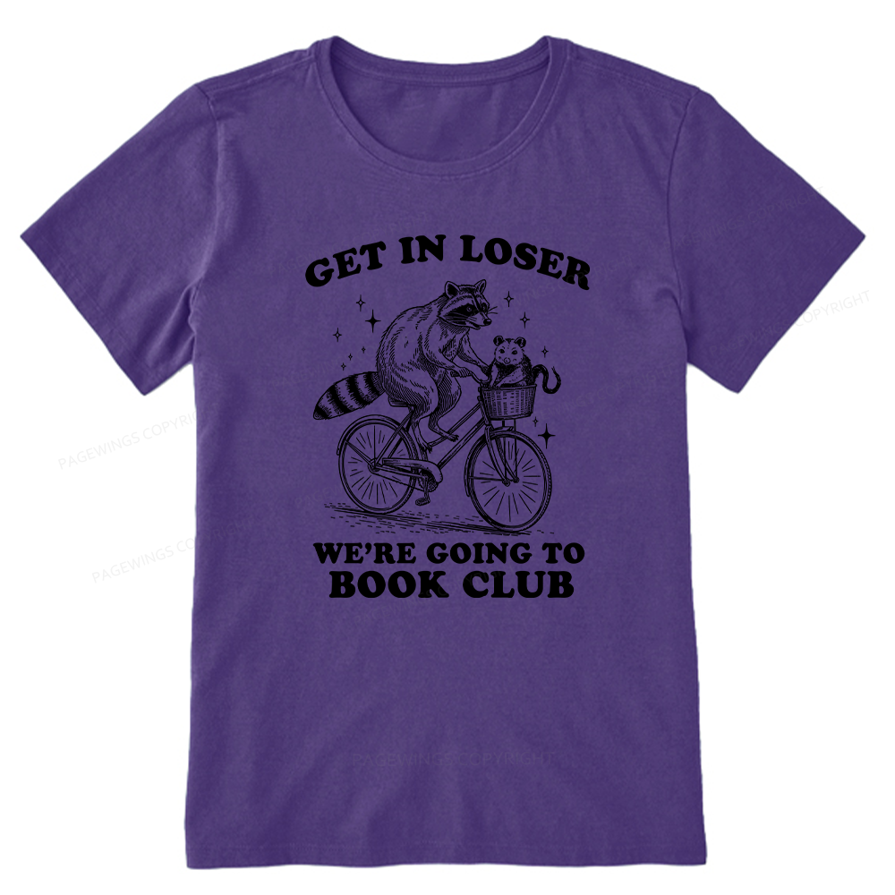 Pagewings Get In Loser We’re Going To Book Club Unisex Classic T-shirt