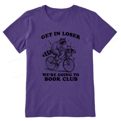 Pagewings Get In Loser We’re Going To Book Club Unisex Classic T-shirt