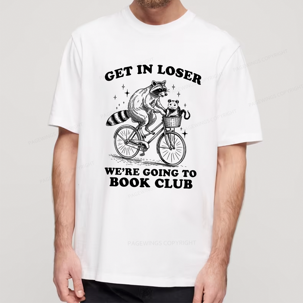 Pagewings Get In Loser We’re Going To Book Club Unisex Classic T-shirt