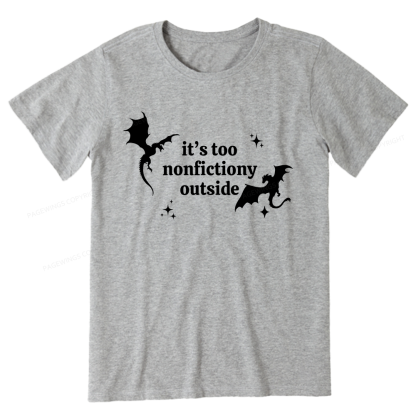Pagewings It’s Too Nonfictiony Outside Unisex Classic T-shirt