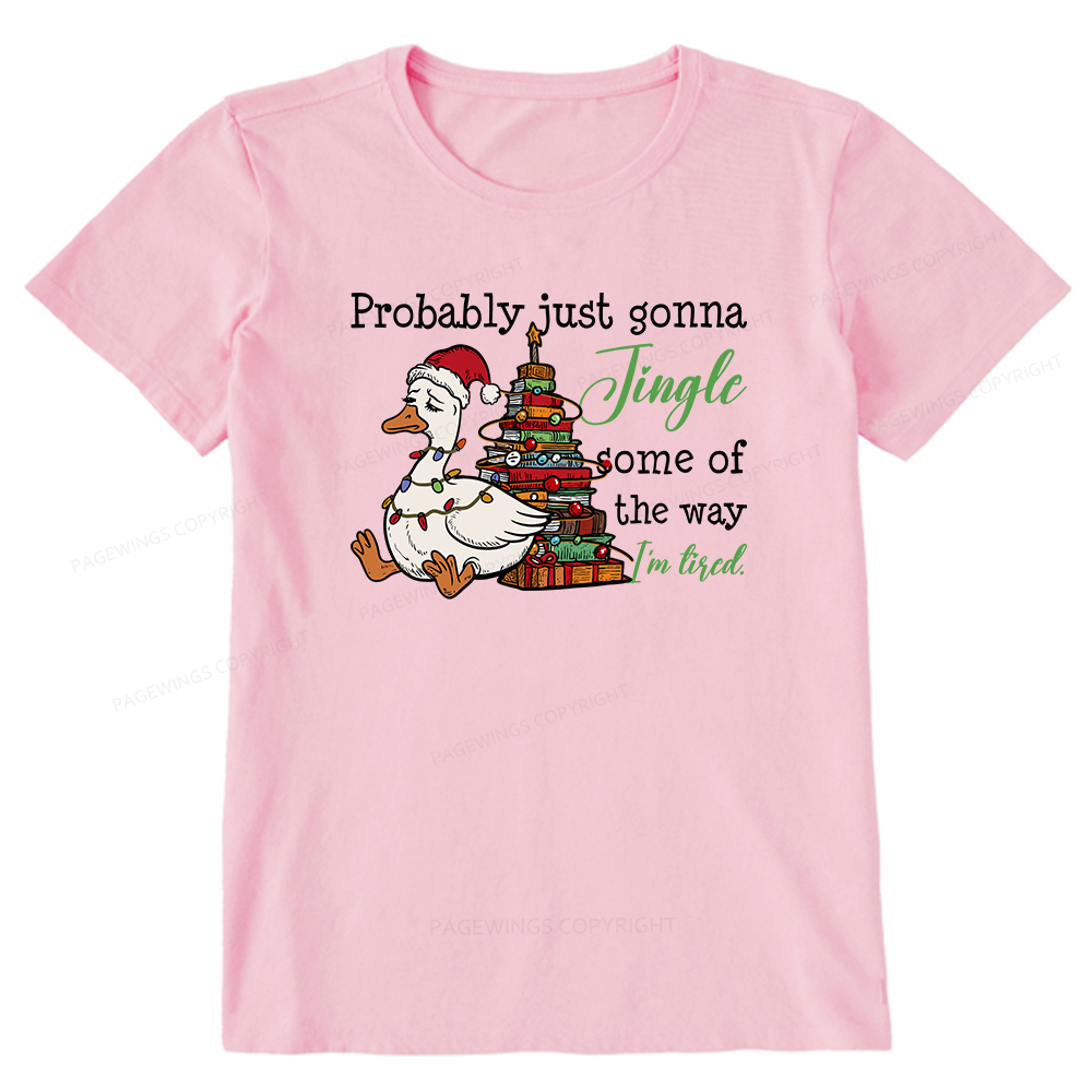 Pagewings Probably Just Gonna Jingle Tired Unisex Classic T-shirt