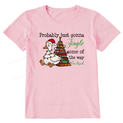 Pagewings Probably Just Gonna Jingle Tired Unisex Classic T-shirt