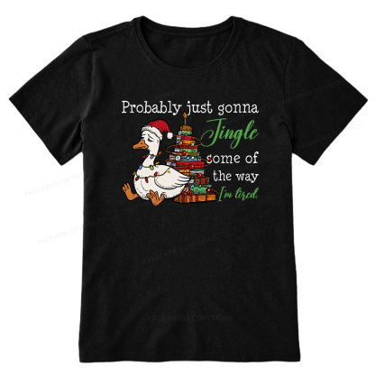 Pagewings Probably Just Gonna Jingle Tired Unisex Classic T-shirt